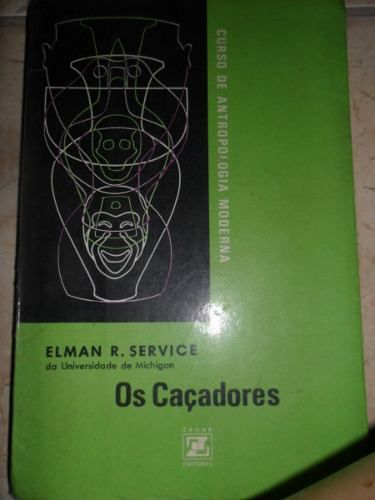 OS CAÇADORES - ANTROPOLOGIA MODERNA - EDITORA ZAHAR